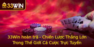 33Win Hoan Tra Chien Luoc Thang Lon Trong The Gioi Ca Cuoc Truc Tuyen