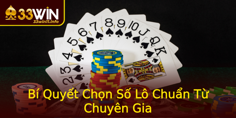 Bí Quyết Chọn Số Lô Chuẩn Từ Chuyên Gia Bí Quyết Chọn Số Lô Chuẩn Từ Chuyên Gia
