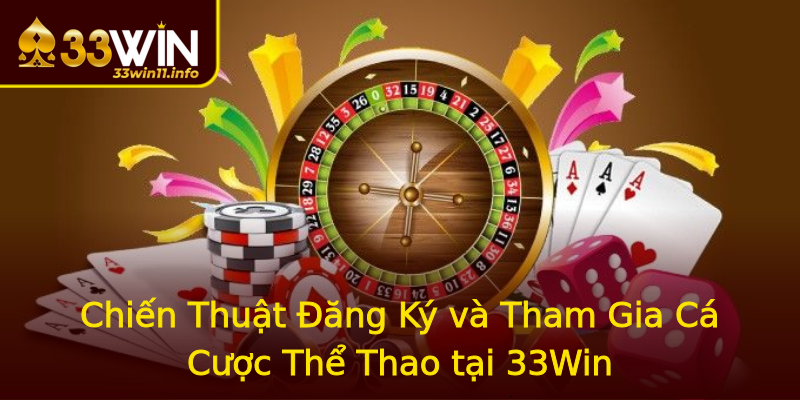 Chiến Thuật Đăng Ký và Tham Gia Cá Cược Thể Thao tại 33Win Chiến Thuật Đăng Ký và Tham Gia Cá Cược Thể Thao tại 33Win