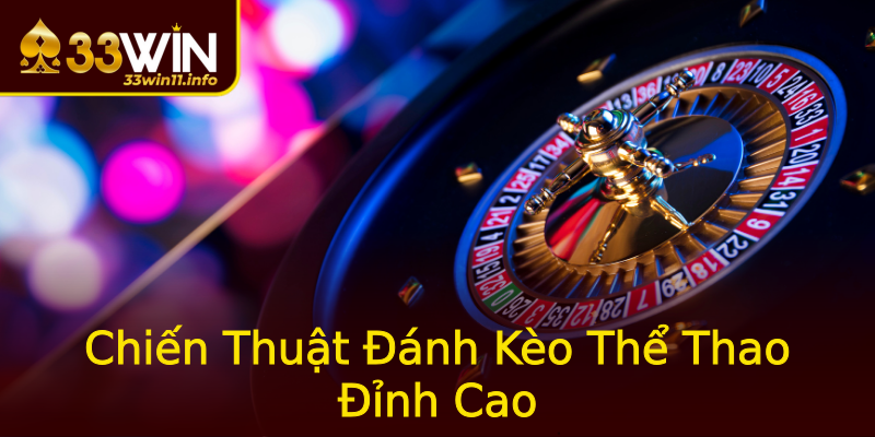 Chiến Thuật Đánh Kèo Thể Thao Đỉnh Cao Chiến Thuật Đánh Kèo Thể Thao Đỉnh Cao