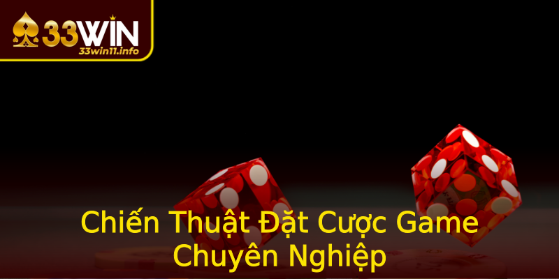 Chiến Thuật Đặt Cược Game Chuyên Nghiệp Chiến Thuật Đặt Cược Game Chuyên Nghiệp