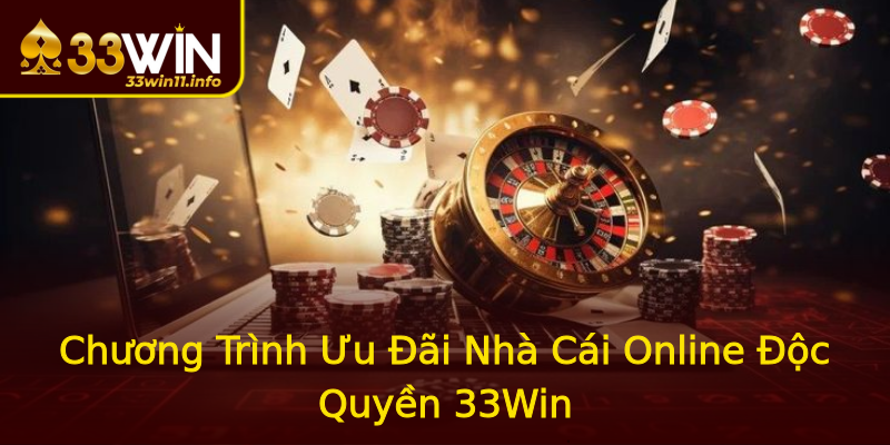 Chương Trình Ưu Đãi Nhà Cái Online Độc Quyền 33Win Chương Trình Ưu Đãi Nhà Cái Online Độc Quyền 33Win