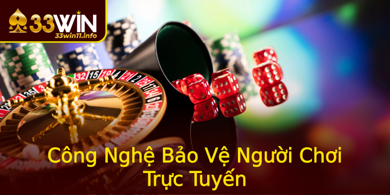 Công Nghệ Bảo Vệ Người Chơi Trực Tuyến Công Nghệ Bảo Vệ Người Chơi Trực Tuyến
