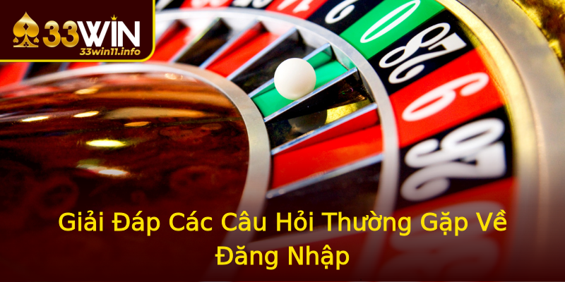 Giải Đáp Các Câu Hỏi Thường Gặp Về Đăng Nhập Giải Đáp Các Câu Hỏi Thường Gặp Về Đăng Nhập
