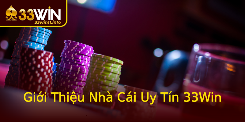 Giới Thiệu Nhà Cái Uy Tín 33Win Giới Thiệu Nhà Cái Uy Tín 33Win