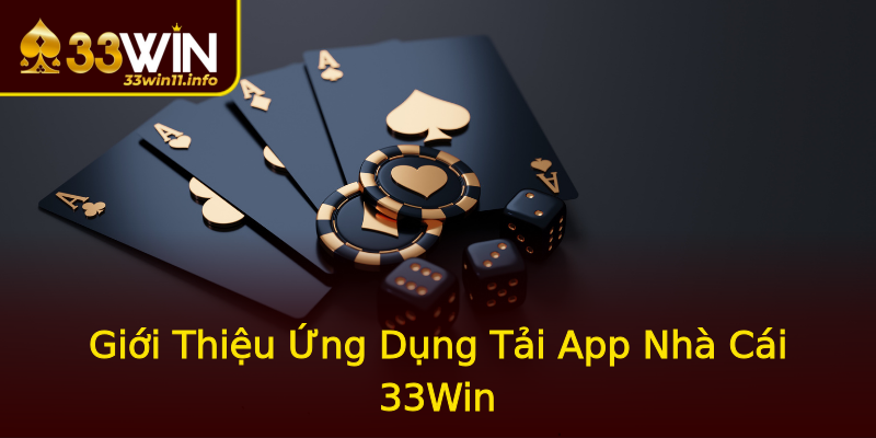 Giới Thiệu Ứng Dụng Tải App Nhà Cái 33Win Giới Thiệu Ứng Dụng Tải App Nhà Cái 33Win