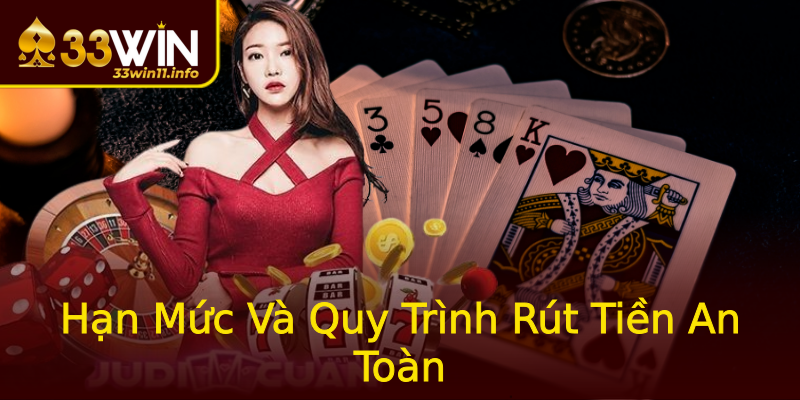 Hạn Mức Và Quy Trình Rút Tiền An Toàn Hạn Mức Và Quy Trình Rút Tiền An Toàn