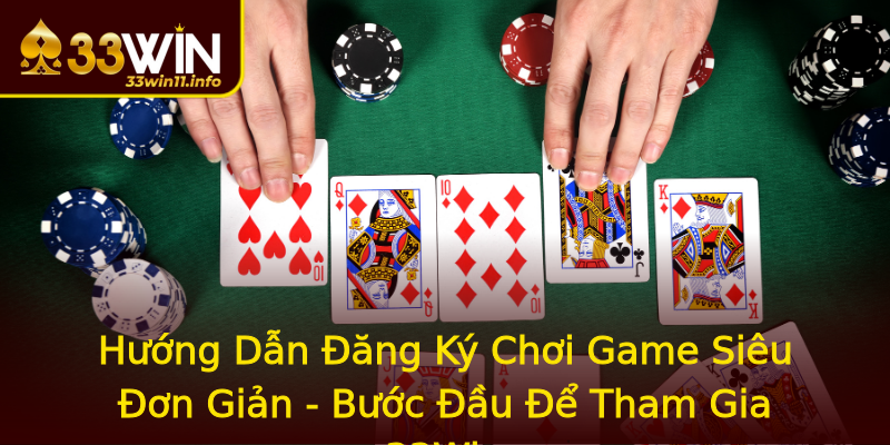 Hướng Dẫn Đăng Ký Chơi Game Siêu Đơn Giản - Bước Đầu Để Tham Gia 33Win Hướng Dẫn Đăng Ký Chơi Game Siêu Đơn Giản - Bước Đầu Để Tham Gia 33Win