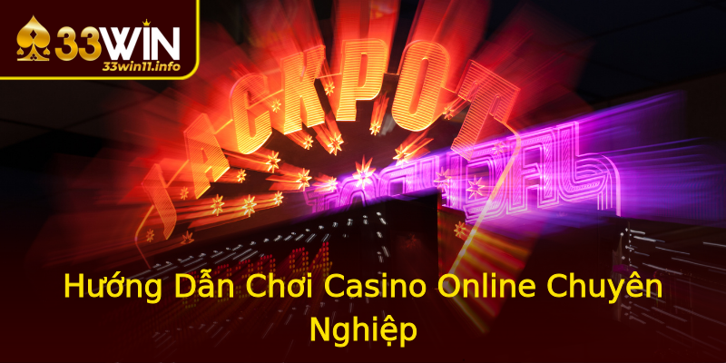 Hướng Dẫn Chơi Casino Online Chuyên Nghiệp Hướng Dẫn Chơi Casino Online Chuyên Nghiệp