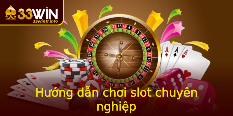 Hướng dẫn chơi slot chuyên nghiệp Hướng dẫn chơi slot chuyên nghiệp