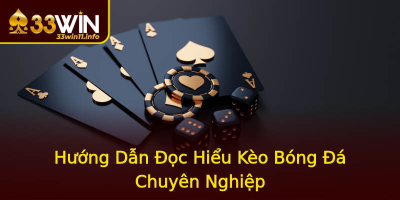 Hướng Dẫn Đọc Hiểu Kèo Bóng Đá Chuyên Nghiệp Hướng Dẫn Đọc Hiểu Kèo Bóng Đá Chuyên Nghiệp