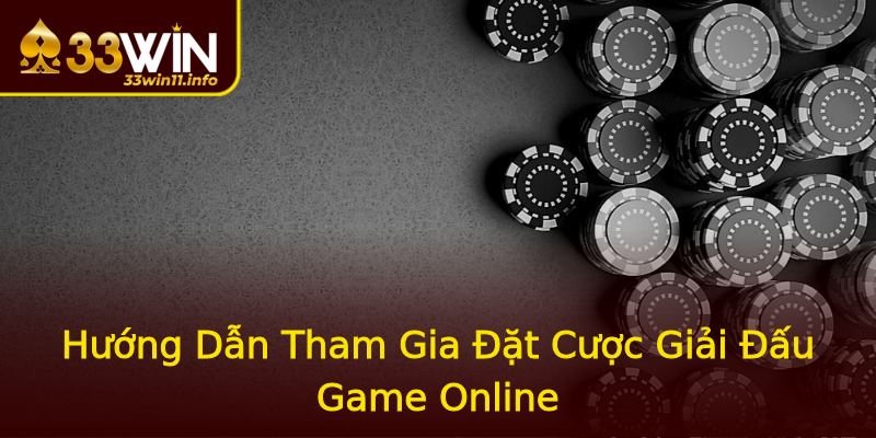Hướng Dẫn Tham Gia Đặt Cược Giải Đấu Game Online Hướng Dẫn Tham Gia Đặt Cược Giải Đấu Game Online
