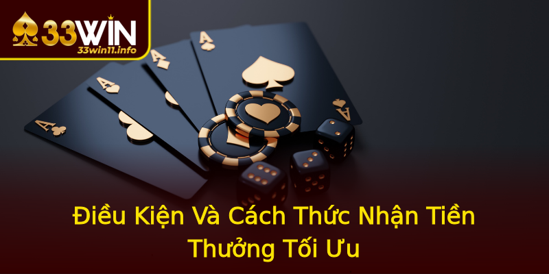 Điều Kiện Và Cách Thức Nhận Tiền Thưởng Tối Ưu Điều Kiện Và Cách Thức Nhận Tiền Thưởng Tối Ưu