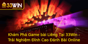 Kham Pha Game Bai Lieng Tai 33Win Trai Nghiem Inh Cao Anh Bai Online