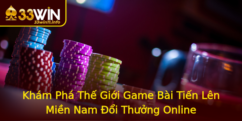 Khám Phá Thế Giới Game Bài Tiến Lên Miền Nam Đổi Thưởng Online Khám Phá Thế Giới Game Bài Tiến Lên Miền Nam Đổi Thưởng Online