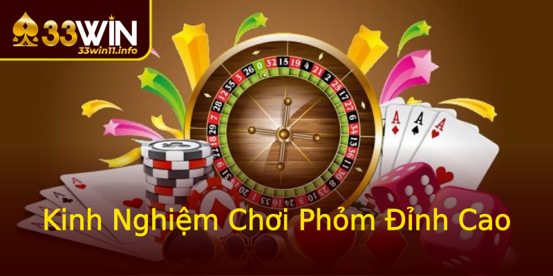 Kinh Nghiệm Chơi Phỏm Đỉnh Cao Kinh Nghiệm Chơi Phỏm Đỉnh Cao