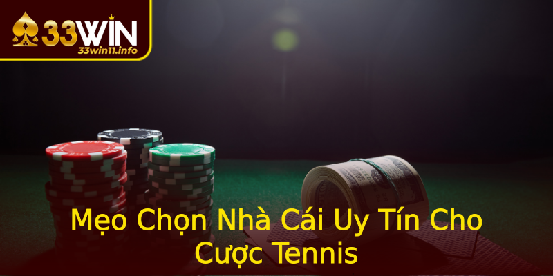 Mẹo Chọn Nhà Cái Uy Tín Cho Cược Tennis Mẹo Chọn Nhà Cái Uy Tín Cho Cược Tennis
