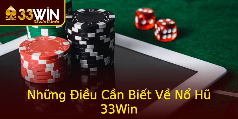 Những Điều Cần Biết Về Nổ Hũ 33Win Những Điều Cần Biết Về Nổ Hũ 33Win