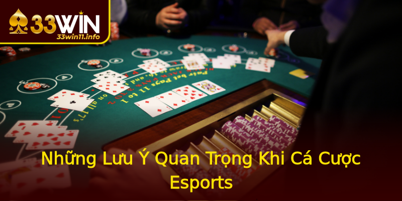 Những Lưu Ý Quan Trọng Khi Cá Cược Esports Những Lưu Ý Quan Trọng Khi Cá Cược Esports