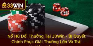 No Hu Oi Thuong Tai 33Win Bi Quyet Chinh Phuc Giai Thuong Lon Va Trai Nghiem Inh Cao
