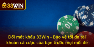 Oi Mat Khau 33Win Bao Ve Toi A Tai Khoan Ca Cuoc Cua Ban Truoc Moi Moi E Doa