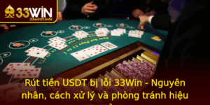 Rut Tien Usdt Bi Loi 33Win Nguyen Nhan Cach Xu Ly Va Phong Tranh Hieu Qua