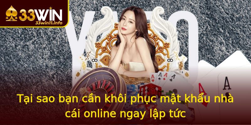 Tại sao bạn cần khôi phục mật khẩu nhà cái online ngay lập tức Tại sao bạn cần khôi phục mật khẩu nhà cái online ngay lập tức