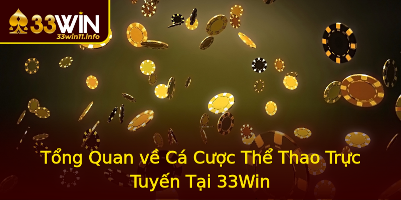 Tổng Quan về Cá Cược Thể Thao Trực Tuyến Tại 33Win Tổng Quan về Cá Cược Thể Thao Trực Tuyến Tại 33Win
