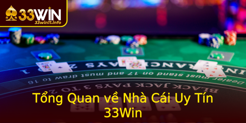 Tổng Quan về Nhà Cái Uy Tín 33Win Tổng Quan về Nhà Cái Uy Tín 33Win
