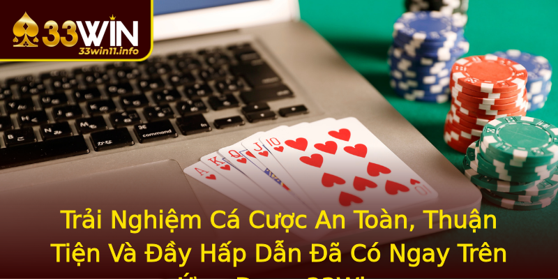 Trải Nghiệm Cá Cược An Toàn, Thuận Tiện Và Đầy Hấp Dẫn Đã Có Ngay Trên Ứng Dụng 33Win Trải Nghiệm Cá Cược An Toàn, Thuận Tiện Và Đầy Hấp Dẫn Đã Có Ngay Trên Ứng Dụng 33Win