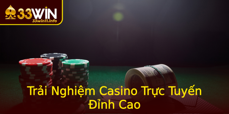 Trải Nghiệm Casino Trực Tuyến Đỉnh Cao Trải Nghiệm Casino Trực Tuyến Đỉnh Cao
