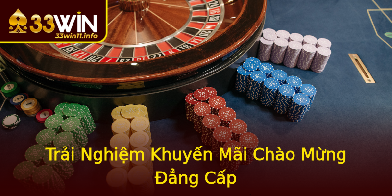 Trải Nghiệm Khuyến Mãi Chào Mừng Đẳng Cấp Trải Nghiệm Khuyến Mãi Chào Mừng Đẳng Cấp