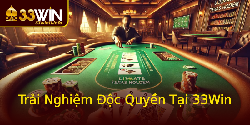 Trải Nghiệm Độc Quyền Tại 33Win Trải Nghiệm Độc Quyền Tại 33Win